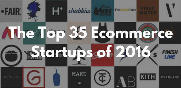 The Top 35 Ecommerce Startups Of 2016.Png